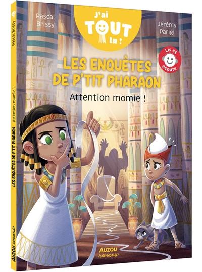 Les enquêtes de P'tit pharaon. Attention momie !