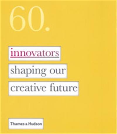 60 Innovators Shaping our Creative Future