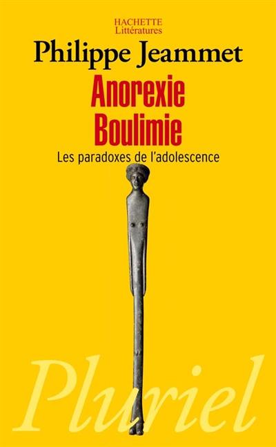 Anorexie boulimie : les paradoxes de l'adolescence