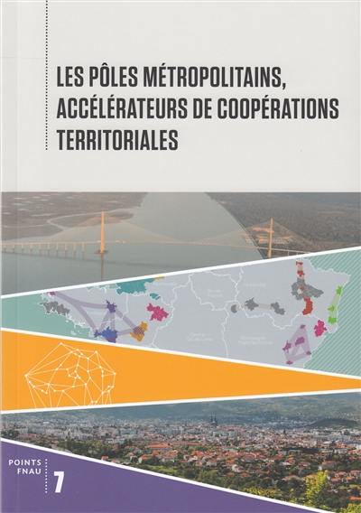 Les pôles métropolitains, accélérateurs de coopérations territoriales