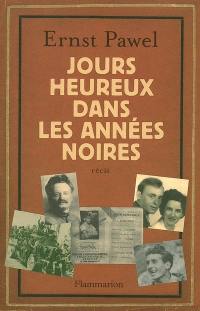 Jours heureux dans les années noires : récit