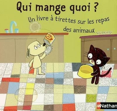 Qui mange quoi ? : un livre à tirettes sur les repas des animaux