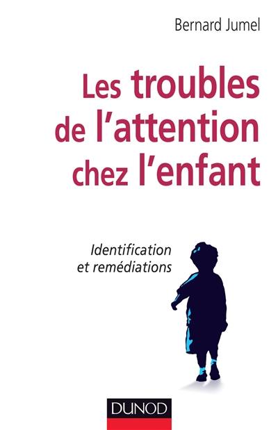 Les troubles de l'attention chez l'enfant : identification et remédiations