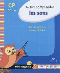 Mieux comprendre les sons CP, 6-7 ans : bien lire et écrire les sons difficiles