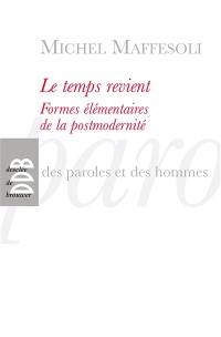 Le temps revient : formes élémentaires de la postmodernité