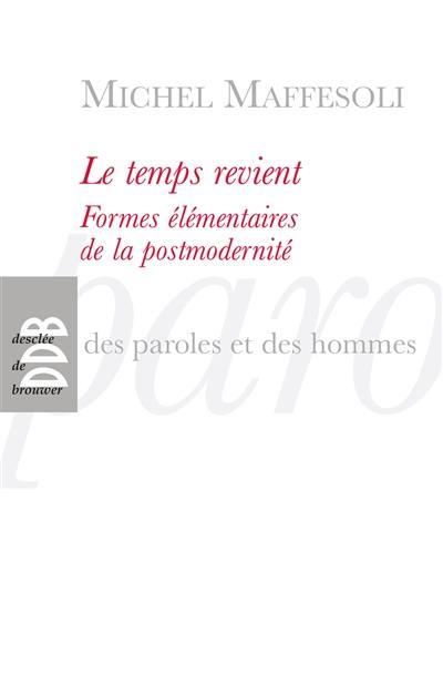 Le temps revient : formes élémentaires de la postmodernité