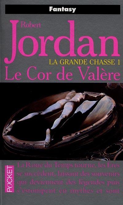 La roue du temps. La grande chasse. Vol. 1. Le cor de Valère