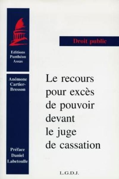 Le recours pour excès de pouvoir devant le juge de cassation