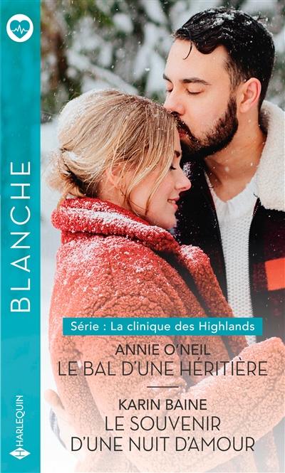 Le bal d'une héritière : la clinique des Highlands. Le souvenir d'une nuit d'amour