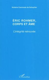 Eric Rohmer, corps et âme : l'intégrité retrouvée