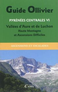 Pyrénées centrales : ascensions et escalades. Vol. 6. Vallées d'Aure et de Luchon : haute montagne et ascensions difficiles : Estos, Clarabide, Spijeoles, Perdiguère, Quayrat, Lézat, Crabioules, Maupas, Boum, Barrat