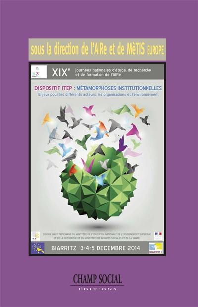 Dispositif ITEP : métamorphoses institutionnelles : enjeux pour les différents acteurs, les organisations et l'environnement