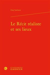 Le récit réaliste et ses lieux