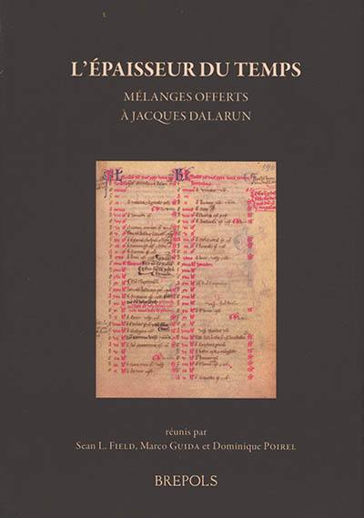 L'épaisseur du temps : mélanges offerts à Jacques Dalarun