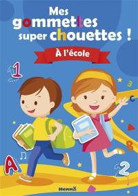 A l'école : mes gommettes super chouettes !