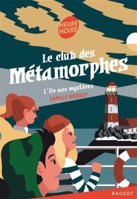 Le club des métamorphes. L'île aux mystères