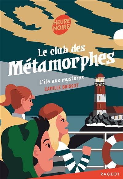 Le club des métamorphes. L'île aux mystères