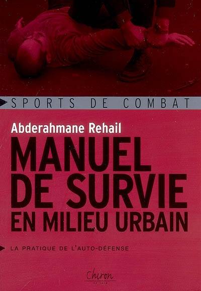 Manuel de survie en milieu urbain : la pratique de l'autodéfense