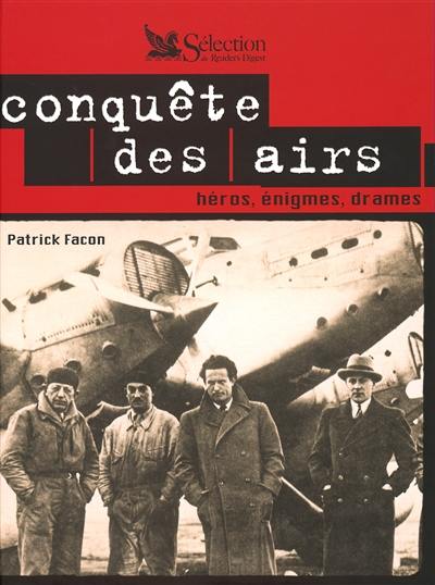 Conquête des airs : héros, énigmes, drames