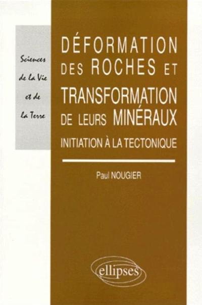 Déformation des roches et transformation de leurs minéraux : initiation à la tectonique