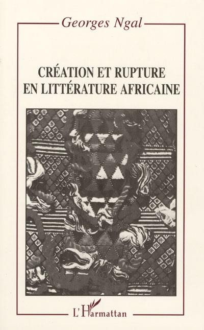 Création et rupture en littérature africaine