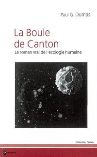 La boule de Canton : le roman vrai de l'écologie humaine