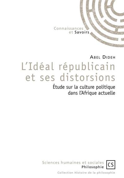 L'idéal républicain et ses distorsions : étude sur la culture politique dans l'Afrique actuelle