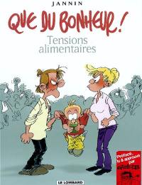 Que du bonheur !. Vol. 1. Tensions alimentaires