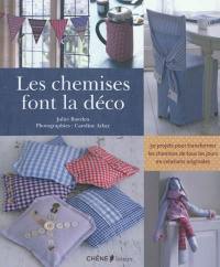 Les chemises font la déco : 30 projets pour transformer les chemises de tous les jours en créations originales