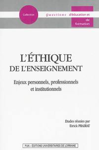 L'éthique de l'enseignement : enjeux personnels, professionnels et institutionnels