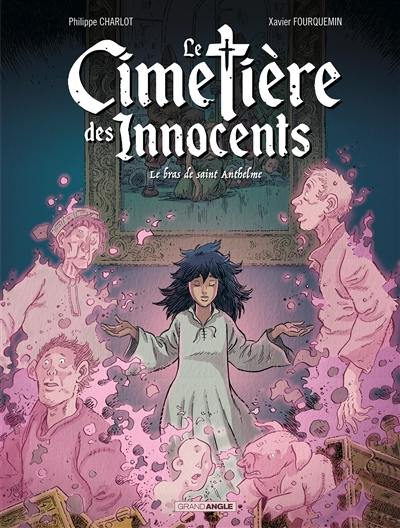 Le cimetière des Innocents. Vol. 2. Le bras de saint Anthelme