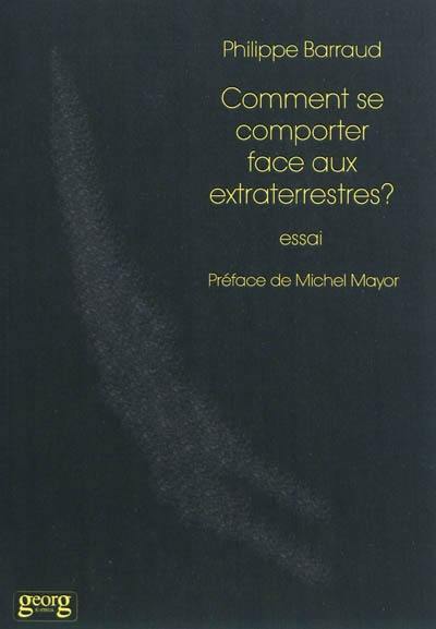 Comment se comporter face aux extraterrestres ? : essai