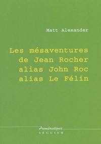 Les mésaventures de Jean Rocher alias John Roc alias le Félin