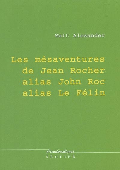 Les mésaventures de Jean Rocher alias John Roc alias le Félin