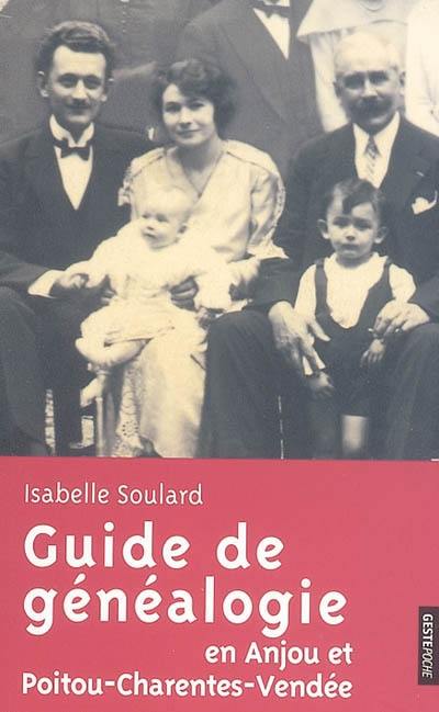 Guide pratique de généalogie en Anjou et Poitou-Charentes-Vendée