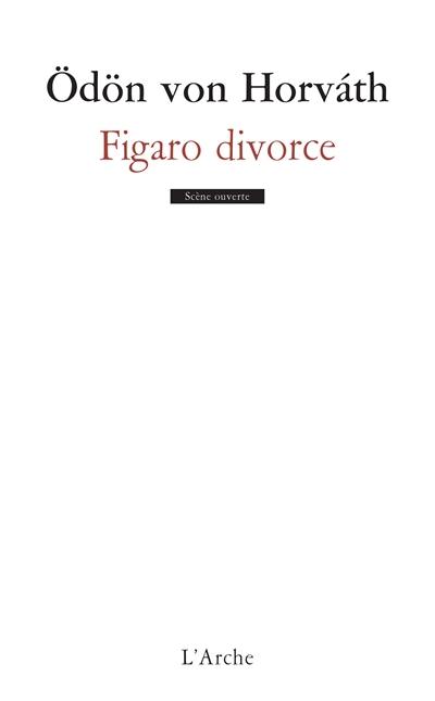 Figaro divorce : comédie en trois actes