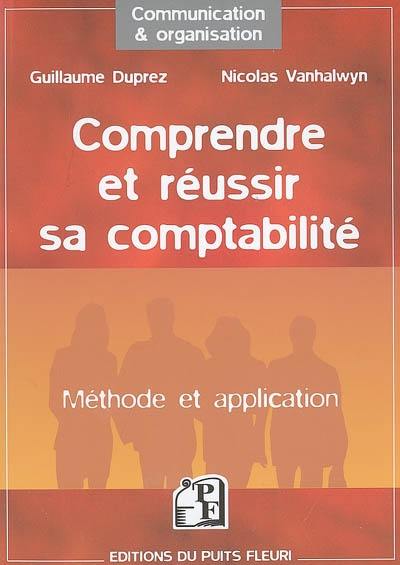 Comprendre et réussir sa comptabilité : méthode et application