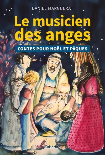 Le musicien des anges : contes pour Noël et Pâques