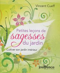 Petites leçons de sagesse du jardin : cultiver son jardin intérieur