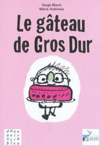 Le gâteau de Gros Dur