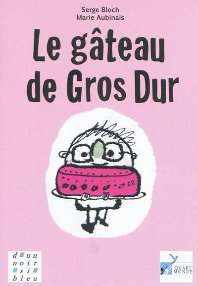 Le gâteau de Gros Dur