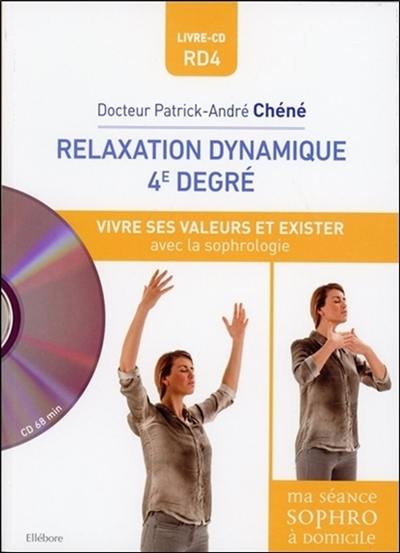 Relaxation dynamique 4e degré : vivre ses valeurs et exister avec la sophrologie