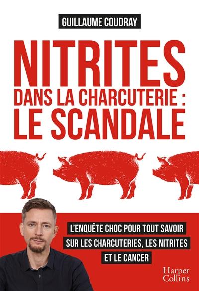 Nitrites dans la charcuterie : le scandale