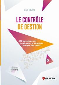 Le contrôle de gestion : 200 questions sur le pilotage, la stratégie, l'analyse des coûts...