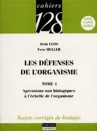 Les défenses de l'organisme. Vol. 1. Agressions non biologiques à l'échelle de l'organisme