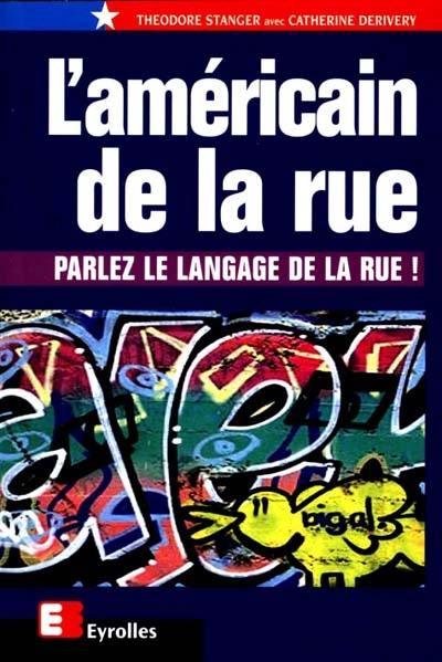 L'américain de la rue : parlez le langage de la rue !