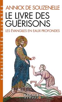 Le livre des guérisons : les Evangiles en eaux profondes