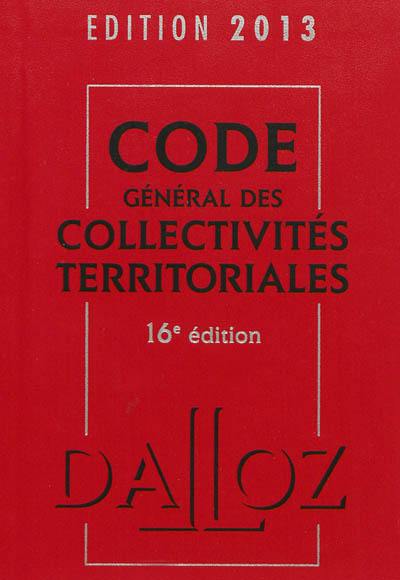 Code général des collectivités territoriales : édition 2013