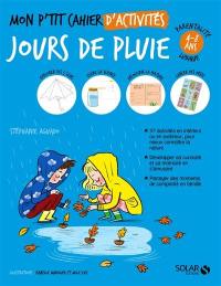 Mon p'tit cahier d'activités jours de pluie : parentalité ludique, 4-8 ans