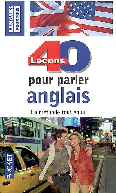 40 leçons pour parler anglais : la méthode tout en un